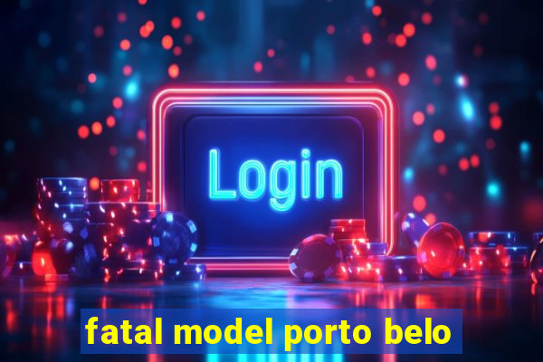 fatal model porto belo